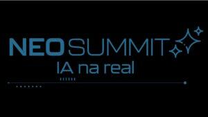 NeoSummit “IA na Real” leva ao palco a inteligência artificial que gera resultados